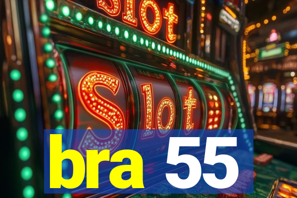 bra 55